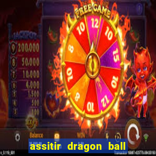 assitir dragon ball z dublado